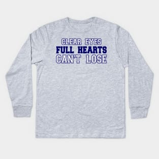 Clear Eyes, Full Hearts, Can't Lose Kids Long Sleeve T-Shirt